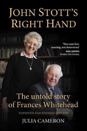 Cover Art for 9781999662172, John Stott's Right Hand: The untold story of Frances Whitehead (Four unique angles on John Stott) by Julia Cameron