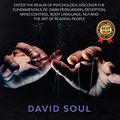 Cover Art for 9781914139154, Manipulation And Dark Psychology: 4 Books in 1: Enter The Realm of Psychology. Discover the Fundamentals of: Dark Persuasion, Deception, Mind Control, Body Language, NLP and The Art of Reading People by David Soul