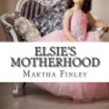 Cover Art for 9781490434100, Elsie's Motherhood by Martha Finley