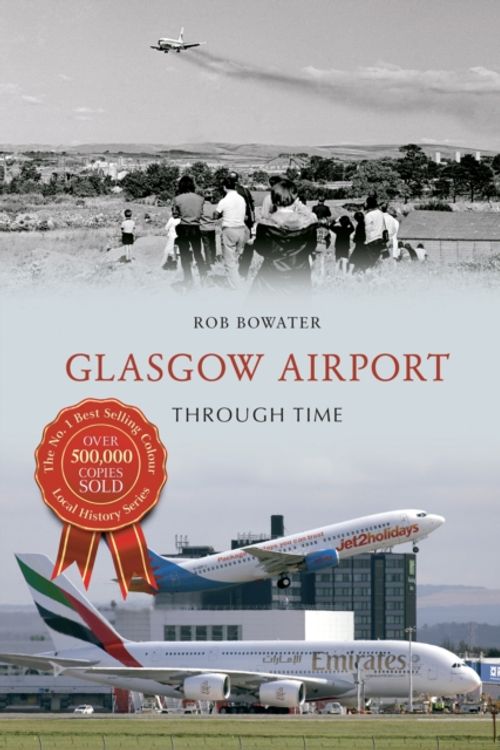 Cover Art for 9781445622859, Glasgow Airport Through Time by Rob Bowater