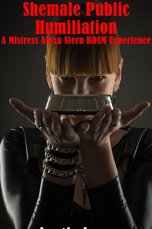 Cover Art for 9781540176387, Shemale Public Humiliation: A Mistress Alexa Stern BDSM Experience by Jennifer Lynne