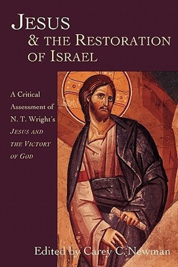 Cover Art for 9780830815876, Jesus & the Restoration of Israel by Carey C. Newman