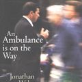 Cover Art for 9780307481375, An Ambulance Is on the Way by Jonathan Wilson