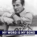 Cover Art for 9781843173878, My Word is My Bond by Roger Moore