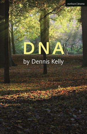 Cover Art for 9781350262898, DNA by Dennis Kelly