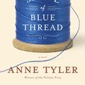 Cover Art for 9781101874288, A Spool of Blue Thread by Anne Tyler