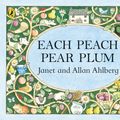 Cover Art for 9780140509199, Each Peach Pear Plum by Allan Ahlberg, Janet Ahlberg