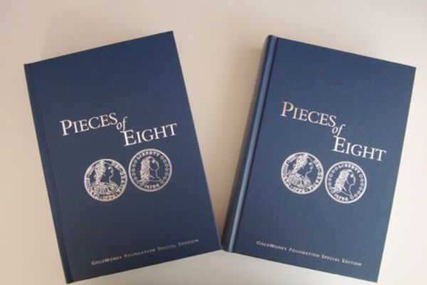 Cover Art for 9780967175911, Pieces of eight : the monetary powers and disabilities of the United States Constitution by Edwin Vieira, Jr.