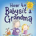 Cover Art for 9780385753852, How to Babysit a Grandma by Jean Reagan