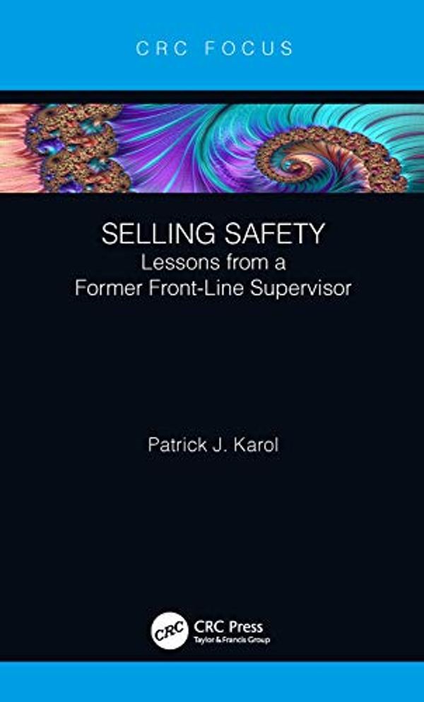 Cover Art for B082P7WZCS, Selling Safety: Lessons from a Former Front-Line Supervisor by Karol, Patrick J.