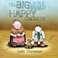 Cover Art for 9781741662573, The Big Little Book Of Happy Sadness by Colin Thompson