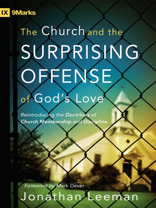 Cover Art for 9781433522888, The Church and the Surprising Offense of God's Love by Jonathan Leeman