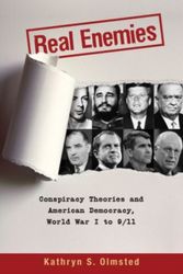 Cover Art for 9780199753956, Real Enemies: Conspiracy Theories and American Democracy, World War I to 9/11 by Kathryn S. Olmsted