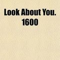 Cover Art for 9781152561519, Look about You. 1600 by Anonymous