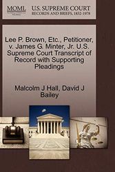Cover Art for 9781270713173, Lee P. Brown, Etc., Petitioner, V. James G. Minter, JR. U.S. Supreme Court Transcript of Record with Supporting Pleadings by Malcolm J. Hall, David J. Bailey