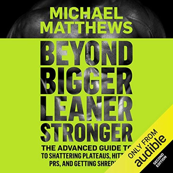 Cover Art for B00OSBIUFY, Beyond Bigger Leaner Stronger: The Advanced Guide to Building Muscle, Staying Lean, and Getting Strong: (The Build Muscle, Get Lean, and Stay Healthy Series) by Michael Matthews