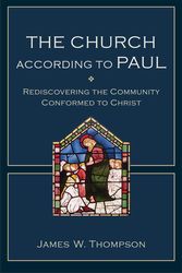 Cover Art for 9780801048821, The Church According to Paul by James W. Thompson