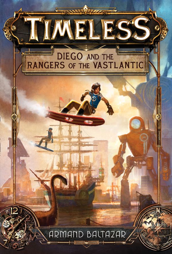 Cover Art for 9780008258955, Diego And The Rangers Of The VastlanticTimeless by Armand Baltazar