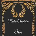 Cover Art for 9781521907962, The Awakening: By Kate Chopin - Illustrated by Kate Chopin