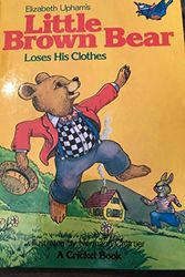 Cover Art for 9780448465234, Little Brown Bear Loses His Clothes by Elizabeth Upham