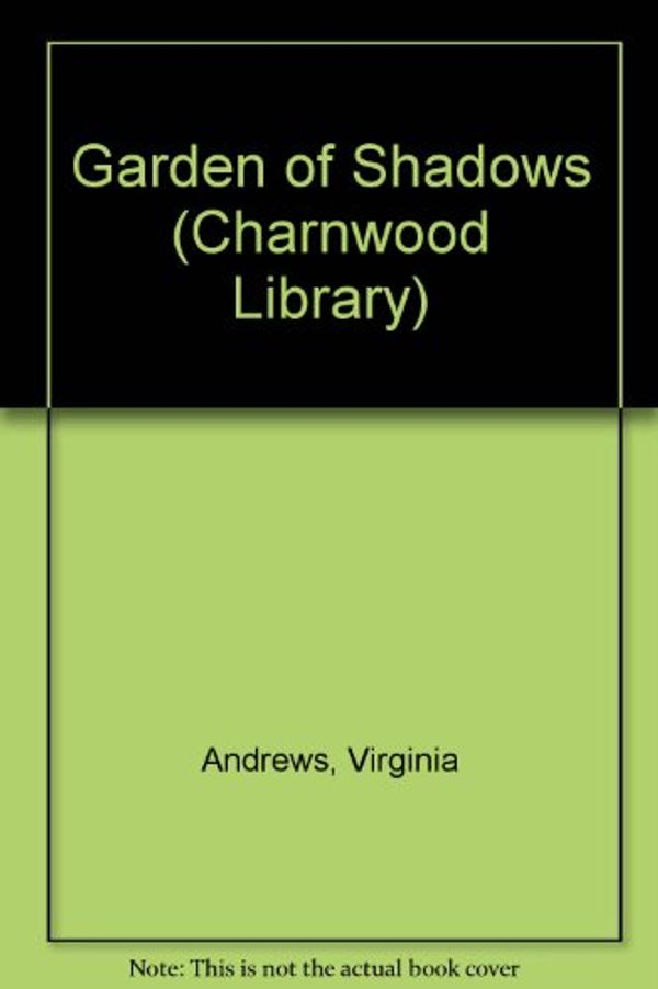 Cover Art for 9780708984925, Garden of Shadows (Dollanganger Series) by Virginia Andrews