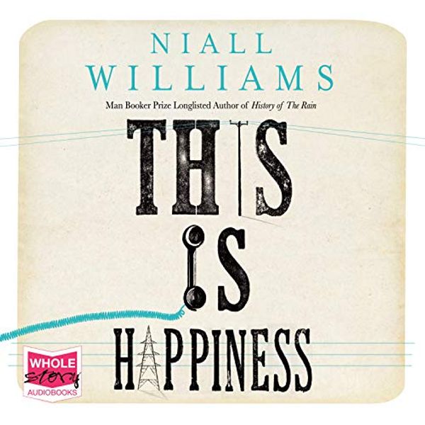 Cover Art for 9781528877886, This is Happiness by Niall Williams