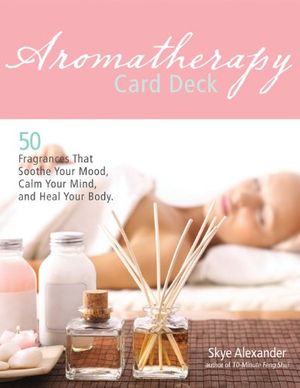 Cover Art for 9781592333240, Aromatherapy Card Deck by Skye Alexander