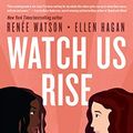Cover Art for B07MZM8LJT, Watch Us Rise by Renée Watson, Ellen Hagan