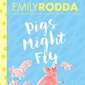 Cover Art for B01NAP2VYK, Pigs Might Fly by Emily Rodda