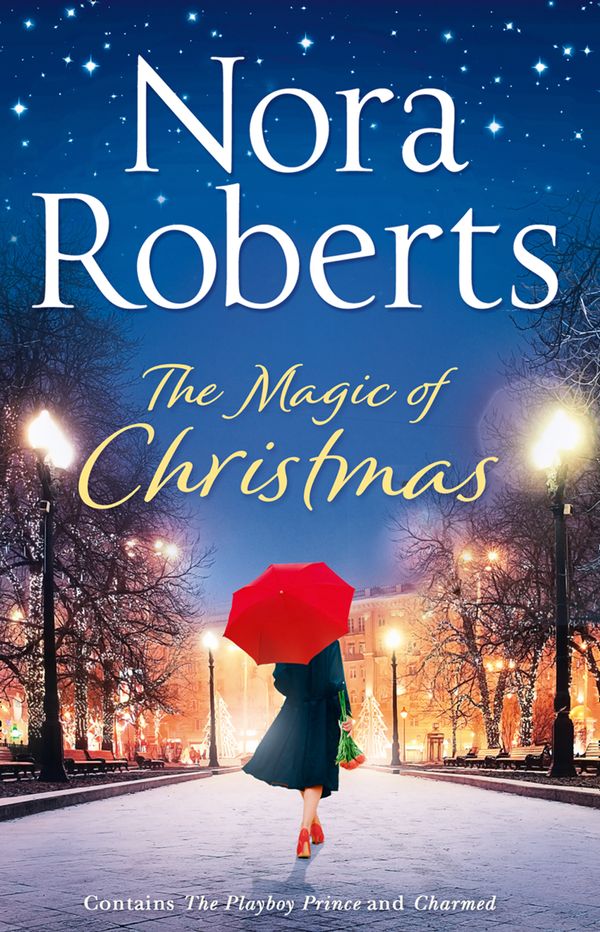 Cover Art for 9780263267273, The Magic Of ChristmasThe Playboy Prince / Charmed by Roberts, Nora