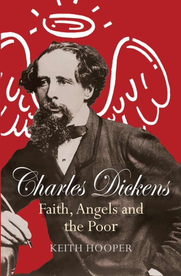 Cover Art for 9780745968513, Charles DickensFaith, Angels and the Poor by Keith Hooper