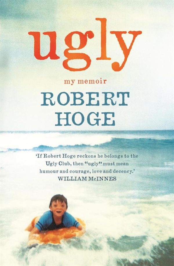 Cover Art for 9780733630316, Ugly: My Memoir: The Australian bestseller by Robert Hoge