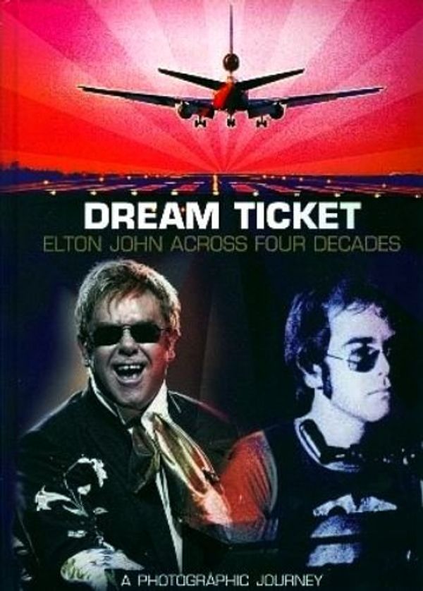 Cover Art for 9780954894207, Dream Ticket: Elton John Across Four Decades by Paul Flynn