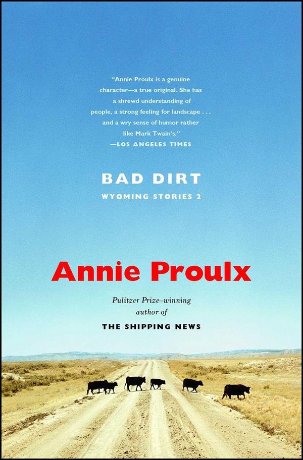 Cover Art for 9780743260145, Bad Dirt: Wyoming Stories 2 by Annie Proulx