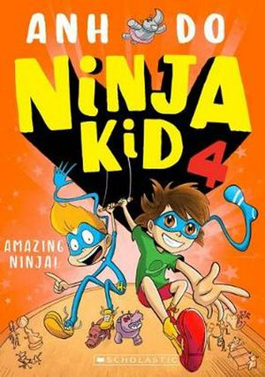 Cover Art for 9781760662837, Ninja Kid #4: Amazing Ninja! by Anh Do