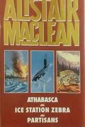 Cover Art for 9780261662728, ALISTAIR MACLEAN OMNIBUS: ATHABASCA, ICE STATION ZEBRA AND PARTISANS by ALISTAIR MACLEAN