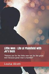 Cover Art for 9798611555682, Little Men: Life at Plumfield with Jo's boys: "Palaces are for the little men not for the great men because great man is humble!" by Louisa May Alcott