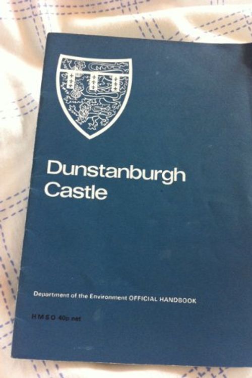 Cover Art for 9780116711038, Dunstanburgh Castle, Northumberland by C. H. Hunter Blair