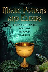 Cover Art for 9781087920481, Magic Potions and Elixirs - Recipes and Spells for Kids in Magic Training by Catherine Fet