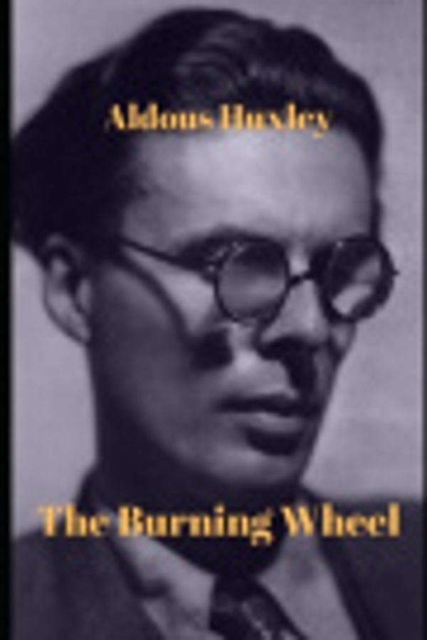 Cover Art for 9798600340503, The Burning Wheel by Aldous Huxley