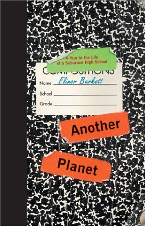 Cover Art for 9780066211480, Another Planet: A Year in the Life of a Suburban High School by Elinor Burkett