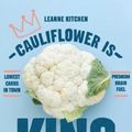 Cover Art for 9781760634575, Cauliflower is King70 recipes that prove it by Leanne Kitchen