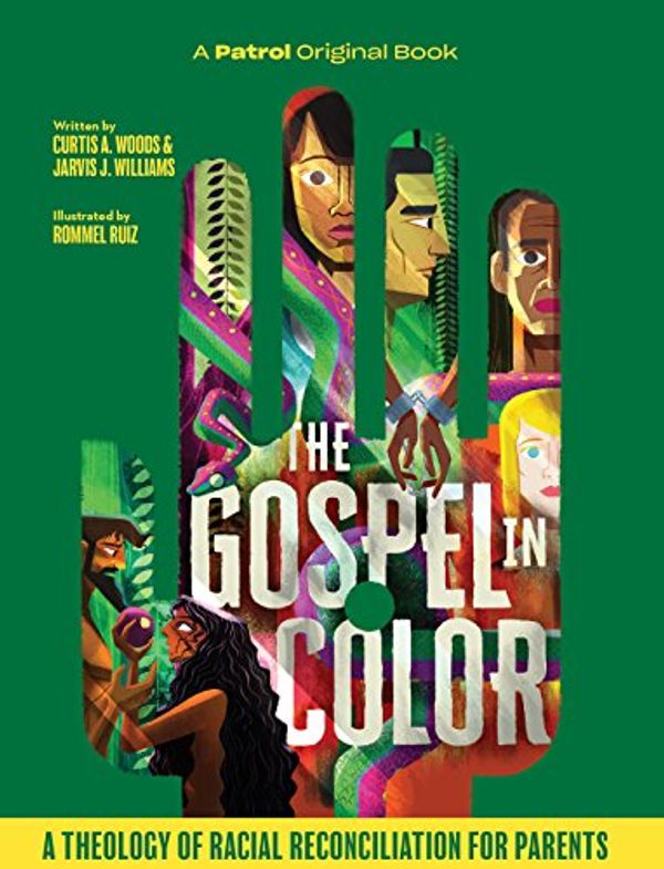 Cover Art for 9780999083574, The Gospel In Color For Parents: A Theology of Racial Reconciliation for Kids by Curtis A. Woods