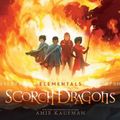 Cover Art for 9780062458018, ElementalsScorch Dragons by Amie Kaufman