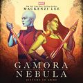 Cover Art for B0971RFFJ8, Gamora and Nebula: Sisters in Arms  by Mackenzi Lee