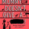 Cover Art for B07L1BMP48, Why Mummy Doesn’t Give a ****!: The Sunday Times Number One Bestselling Author by Gill Sims