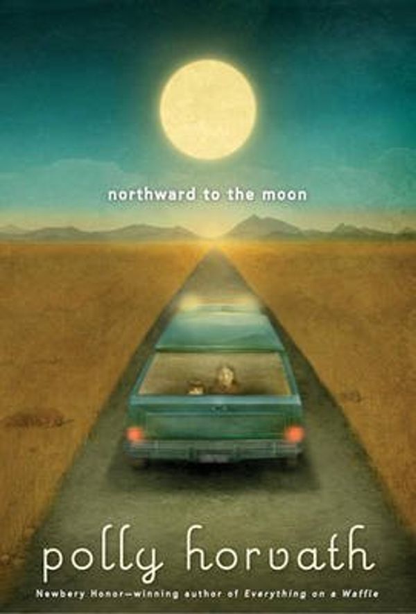 Cover Art for B00VXXR6EG, [Northward to the Moon] (By: Polly Horvath) [published: February, 2012] by Polly Horvath