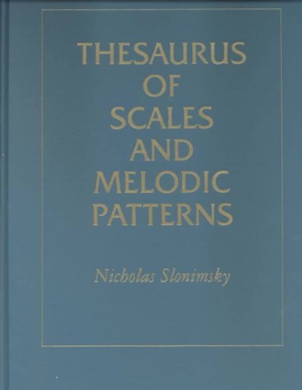 Cover Art for 9780825672408, Thesaurus of Scales and Melodic Patterns (Hardcover) by Nicolas Slonimsky