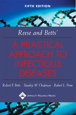 Cover Art for 9780781732819, Reese and Betts' A Practical Approach to Infectious Diseases by Robert F. Betts