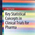 Cover Art for 9781461416616, Key Statistical Concepts in Clinical Trials for Pharma 2011 by J. Rick Turner